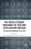 The Socio-Literary Imaginary in 19th and 20th Century Britain