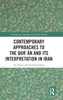 Contemporary Approaches to the Qurʾan and its Interpretation in Iran