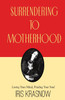 Surrendering to Motherhood