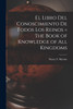 El Libro del Conoscimiento de Todos los Reinos = The Book of Knowledge of all Kingdoms