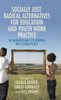 Socially Just, Radical Alternatives for Education and Youth Work Practice