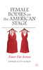 Female Bodies on the American Stage