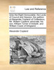 Unto the Right Honourable, the Lords of Council and Session, the petition of Alexander Copland of Colliestoun, Mr. William Copland, advocate, his son, William Turner of Ardwell, and William Craick of Arbigland; ...