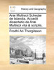 Aræ Multiscii Schedæ de Islandia. Accedit dissertatio de Aræ Multiscii vita & scriptis.