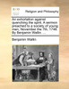 An exhortation against quenching the spirit. A sermon preached to a society of young men, November the 7th, 1748. By Benjamin Wallin. ...