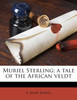 Muriel Sterling; a tale of the African veldt