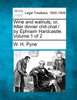 Wine and walnuts, or, After dinner chit-chat / by Ephraim Hardcastle. Volume 1 of 2