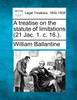 A treatise on the statute of limitations (21 Jac. 1. c. 16.).