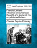 Francis Lieber's influence on American thought and some of his unpublished letters.