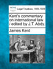 Kent's commentary on international law / edited by J.T. Abdy.