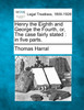 Henry the Eighth and George the Fourth, or, The case fairly stated
