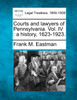 Courts and lawyers of Pennsylvania. Vol. IV