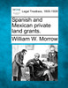 Spanish and Mexican private land grants.