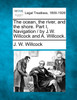 The ocean, the river, and the shore.  Part I,  Navigation / by J.W. Willcock and A. Willcock.