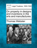 On property in designs and inventions in the arts and manufactures.