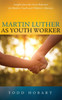 Martin Luther as Youth Worker