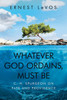 Whatever God Ordains, Must Be