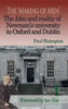 The 'Making of Men'. The Idea and Reality of Newman's university in Oxford and Dublin