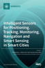 Intelligent Sensors for Positioning, Tracking, Monitoring, Navigation and Smart Sensing in Smart Cities