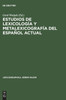 Estudios de lexicología y metalexicografía del español actual