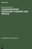 Lexikographie zwischen Theorie und Praxis