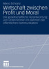 Wirtschaft zwischen Profit und Moral