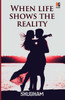 When life shows the reality