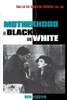 Motherhood in Black and White