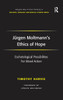 Jürgen Moltmann's Ethics of Hope