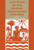 Lost Plays of the Harlem Renaissance, 1920-1940