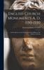 English Church Monuments A. D. 1150-1550; an Introduction to the Study of Tombs & Effigies of the Mediaeval Period