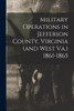 Military Operations in Jefferson County, Virginia (and West Va.) 1861-1865