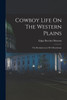 Cowboy Life On The Western Plains