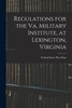 Regulations for the Va. Military Institute, at Lexington, Virginia