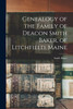 Genealogy of the Family of Deacon Smith Baker, of Litchfield, Maine