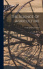 The Science Of Agriculture