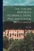 The Tuscan Republics (Florence, Siena, Pisa, and Lucca) With Genoa