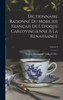 Dictionnaire Raisonné Du Mobilier Français De L'époque Carlovingienne À La Renaissance; Volume 4