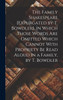 The Family Shakespeare [Expurgated by T. Bowdler]. in Which Those Words Are Omitted Which Cannot With Propriety Be Read Aloud in a Family, by T. Bowdler