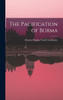 The Pacification of Burma