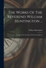 The Works Of The Reverend William Huntington ...