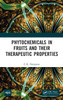 Phytochemicals in Fruits and their Therapeutic Properties