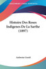 Histoire Des Roses Indigenes De La Sarthe (1897)