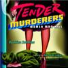 Tender Murderers