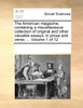 The American magazine, containing a miscellaneous collection of original and other valuable essays, in prose and verse, ...  Volume 1 of 12