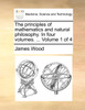 The principles of mathematics and natural philosophy. In four volumes. ...  Volume 1 of 4
