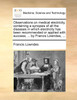 Observations on medical electricity, containing a synopsis of all the diseases in which electricity has been recommended or applied with success; ... by Francis Lowndes, ...