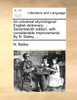 An universal etymological English dictionary; ... Seventeenth edition, with considerable improvements. By N. Bailey, ...