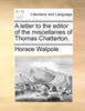 A letter to the editor of the miscellanies of Thomas Chatterton.