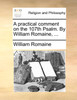 A practical comment on the 107th Psalm. By William Romaine, ...